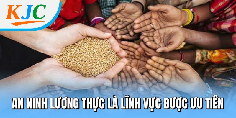An ninh lương thực là lĩnh vực được ưu tiên