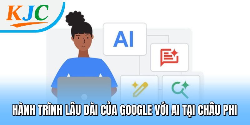 Hành trình lâu dài của Google với AI tại Châu Phi
