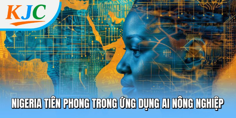 Nigeria tiên phong trong ứng dụng AI nông nghiệp