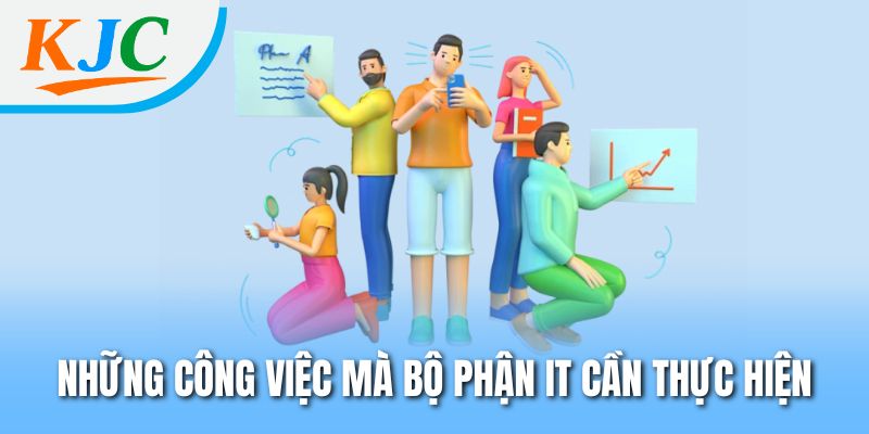 Những công việc mà bộ phận IT cần thực hiện