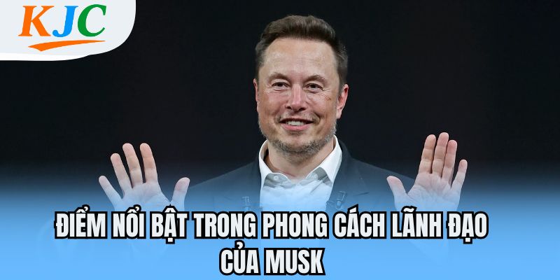Điểm nổi bật trong phong cách lãnh đạo của Musk