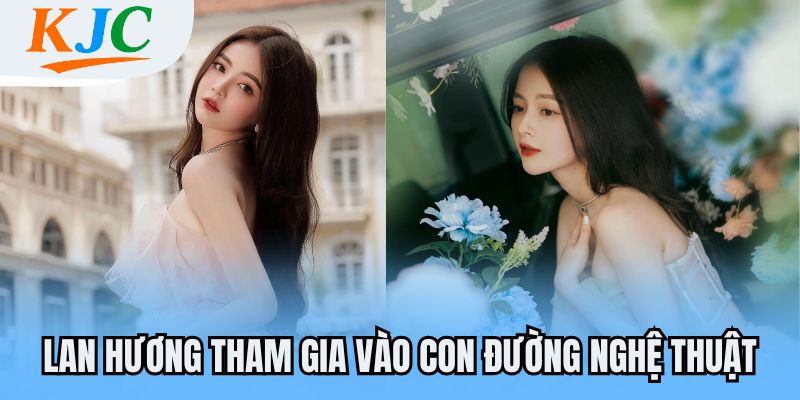 Lan Hương tham gia vào con đường nghệ thuật