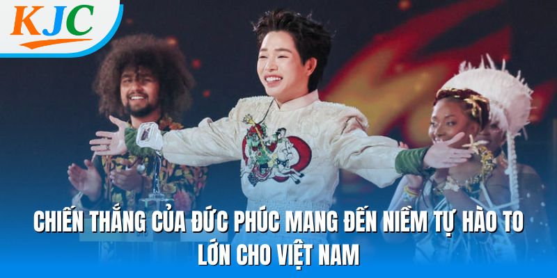 Chiến thắng của Đức Phúc mang đến niềm tự hào to lớn cho Việt Nam