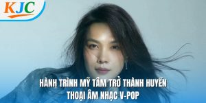 Hành trình Mỹ Tâm Trở thành huyền thoại âm nhạc V-Pop