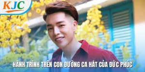Hành trình trên con đường ca hát của đức phúc